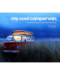 My Cool Campervan. An inspirational guide to retro-style campervans