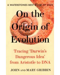 On the Origin of Evolution. Tracing 'Darwin's Dangerous Idea' from Aristotle to DNA