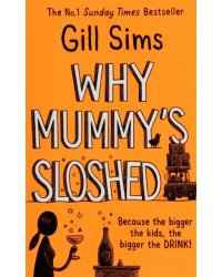 Why Mummy's Sloshed