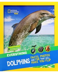 Dolphins. Facts, Photos adn Fun That Will Make You Flip