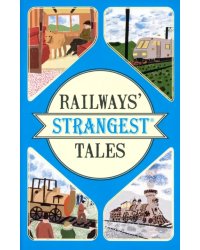 Railways' Strangest Tales