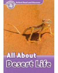 Oxford Read and Discover. Level 4. All About Desert Life