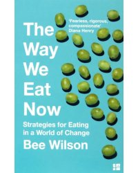 The Way We Eat Now. Strategies for Eating in a World of Change