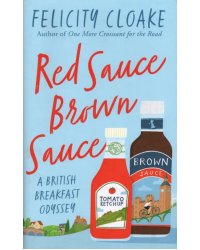 Red Sauce Brown Sauce. A British Breakfast Odyssey