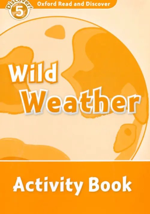 Oxford Read and Discover. Level 5. Wild Weather. Activity Book