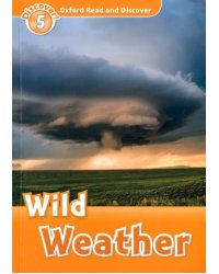 Oxford Read and Discover. Level 5. Wild Weather