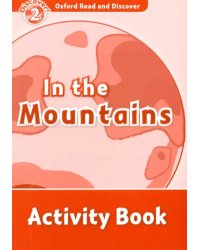 Oxford Read and Discover. Level 2. In the Mountains. Activity Book