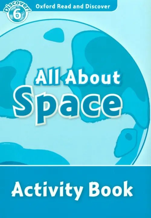 Oxford Read and Discover. Level 6. All About Space. Activity Book