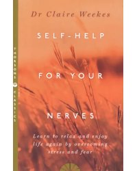 Self-Help for Your Nerves. Learn to Relax and Enjoy Life Again by Overcoming Stress and Fear