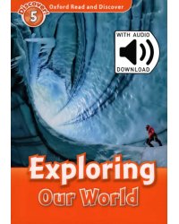 Oxford Read and Discover. Level 5. Exploring Our World Audio Pack