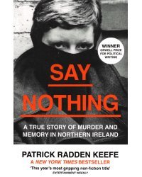 Say Nothing. A True Story of Murder and Memory in Northern Ireland