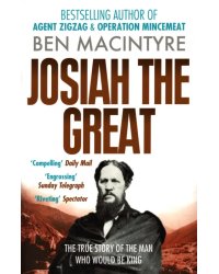 Josiah the Great. The True Story of The Man Who Would Be King