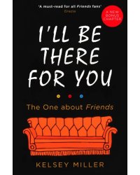 I'll Be There For You. The ultimate book for Friends fans everywhere