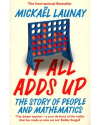 It All Adds Up. The Story of People and Mathematic