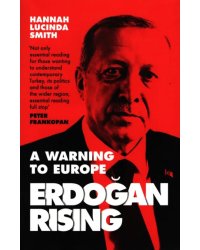 Erdogan Rising. A Warning to Europe