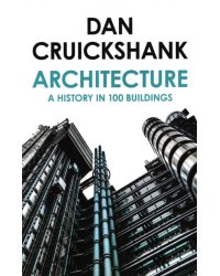 Architecture. A History in 100 Buildings