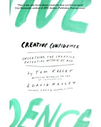 Creative Confidence. Unleashing the Creative Potential Within Us All