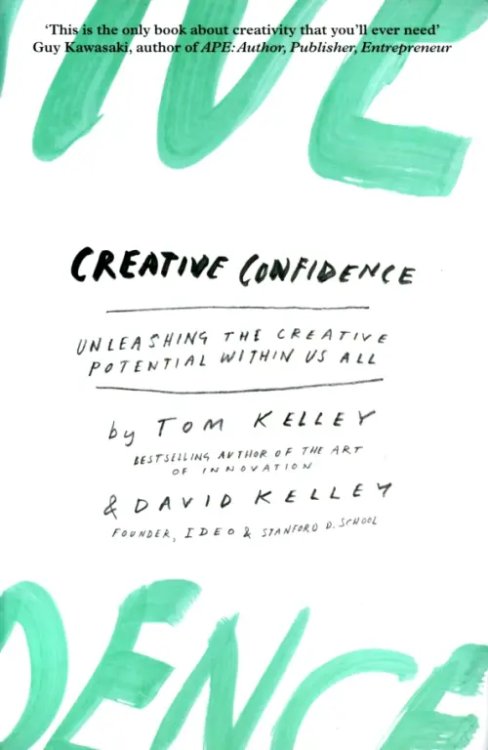 Creative Confidence. Unleashing the Creative Potential Within Us All