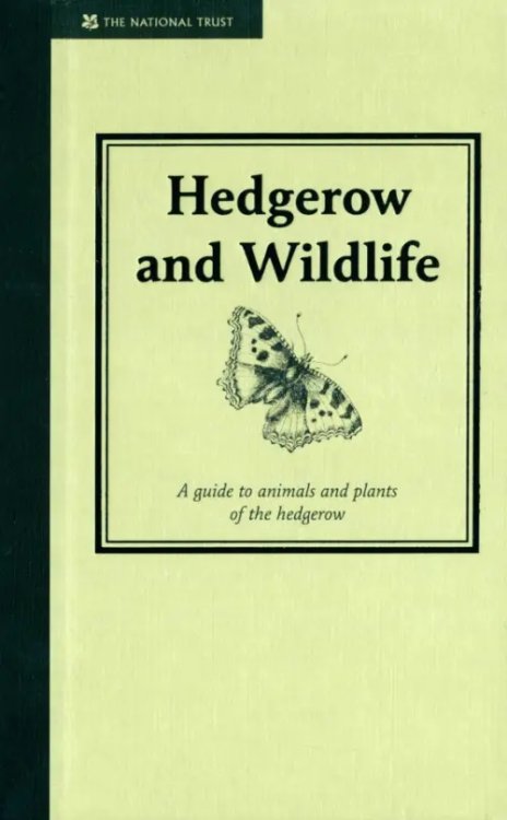 Hedgerow &amp; Wildlife. A Guide to Animals and Plants of the Hedgerow