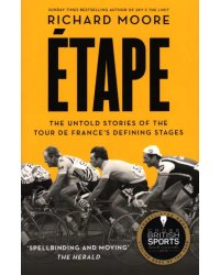 Etape. The untold stories of the Tour de France's defining stages