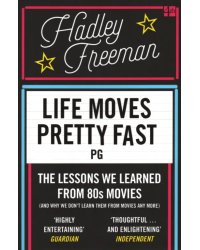 Life Moves Pretty Fast: The lessons we learned from eighties movies