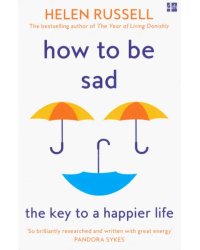 How to be Sad. The Key to a Happier Life