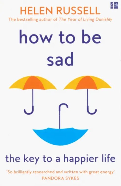 How to be Sad. The Key to a Happier Life