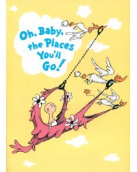 Oh, Baby, The Places You'll Go!