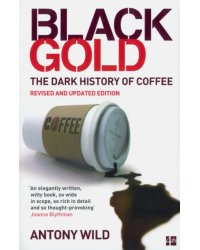 Black Gold. The Dark History of Coffee