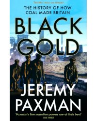 Black Gold. The History of How Coal Made Britain