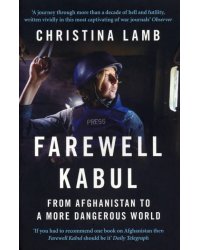 Farewell Kabul. From Afghanistan to a More Dangerous World