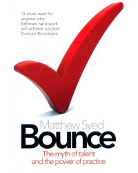 Bounce. The Myth of Talent and the Power of Practice