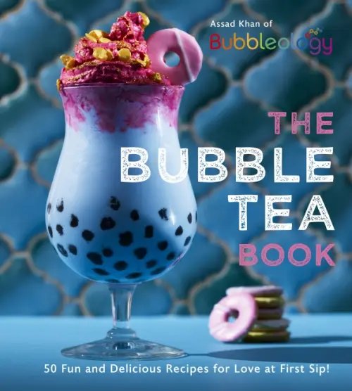 The Bubble Tea Book. 50 Fun and Delicious Recipes for Love at First Sip!