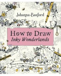 How To Draw Inky Wonderlands. Create and Colour Your Own Magical Adventure