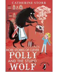 More Stories of Clever Polly and the Stupid Wolf