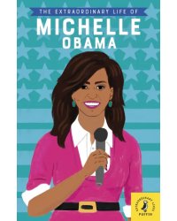 The Extraordinary Life of Michelle Obama