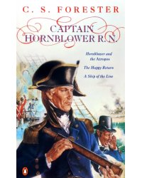 Captain Hornblower R.N. Hornblower and the 'Atropos'. The Happy Return. A Ship of the Line