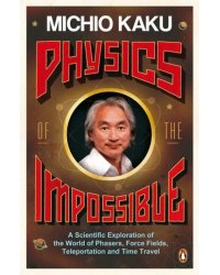 Physics of the Impossible. A Scientific Exploration of the World of Phasers, Force Fields