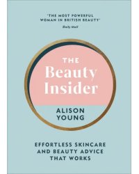 The Beauty Insider. Effortless Skincare and Beauty Advice that Works