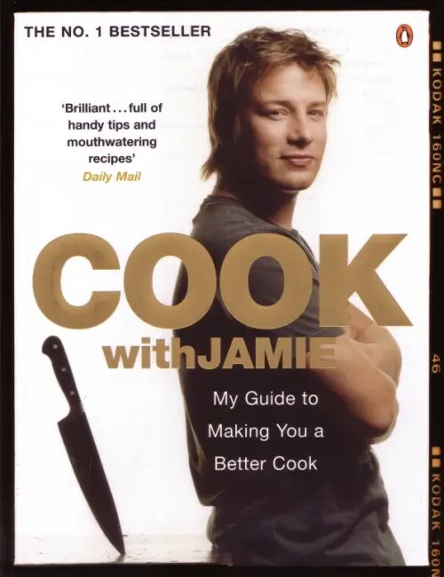 Cook with Jamie. My Guide to Making You a Better Cook