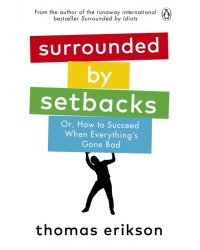 Surrounded by Setbacks. Or, How to Succeed When Everything's Gone Bad