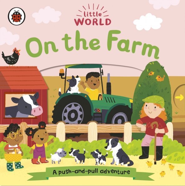 Little World. On the Farm. A push-and-pull adventure