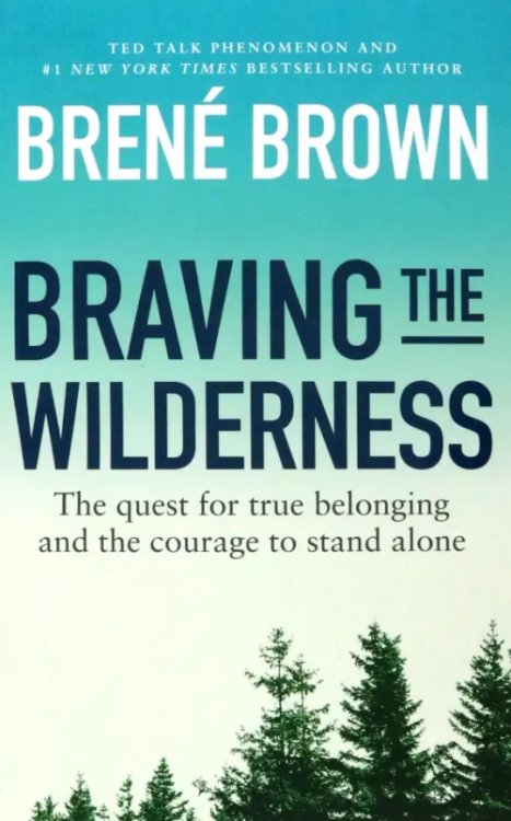 Braving the Wilderness. The quest for true belonging and the courage to stand alone