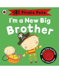 I’m a New Big Brother. A Pirate Pete book