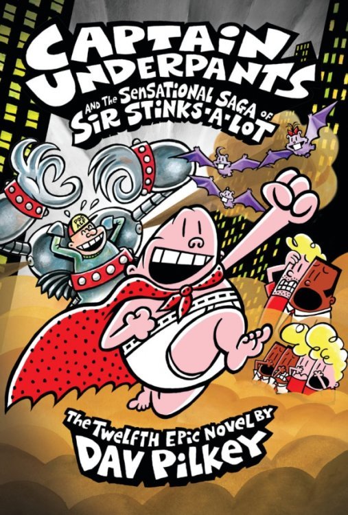 Captain Underpants and the Sensational Saga of Sir Stinks-A-Lot