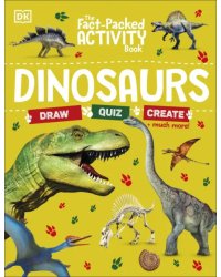 The Fact-Packed Activity Book. Dinosaurs