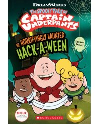 The Spooky Tale of Captain Underpants. The Horrifyingly Haunted Hack-a-Ween