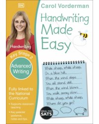 Handwriting Made Easy. Advanced Writing. Ages 7-11. Key Stage 2