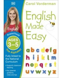 English Made Easy. The Alphabet. Ages 3-5 Preschool. Supports the National Curriculum