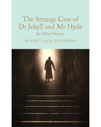 The Strange Case of Dr Jekyll and Mr Hyde and Other Stories